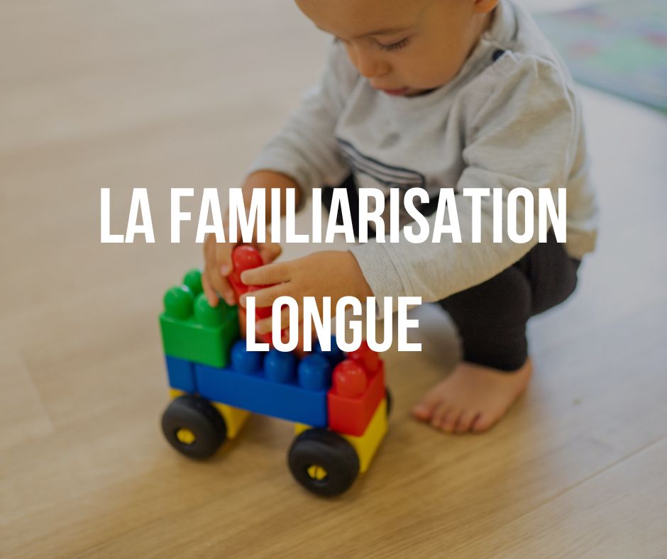 La familiarisation longue